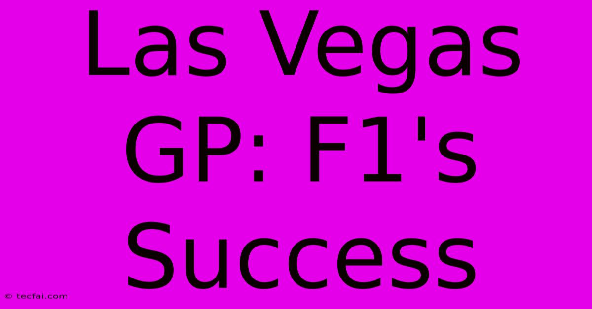 Las Vegas GP: F1's Success