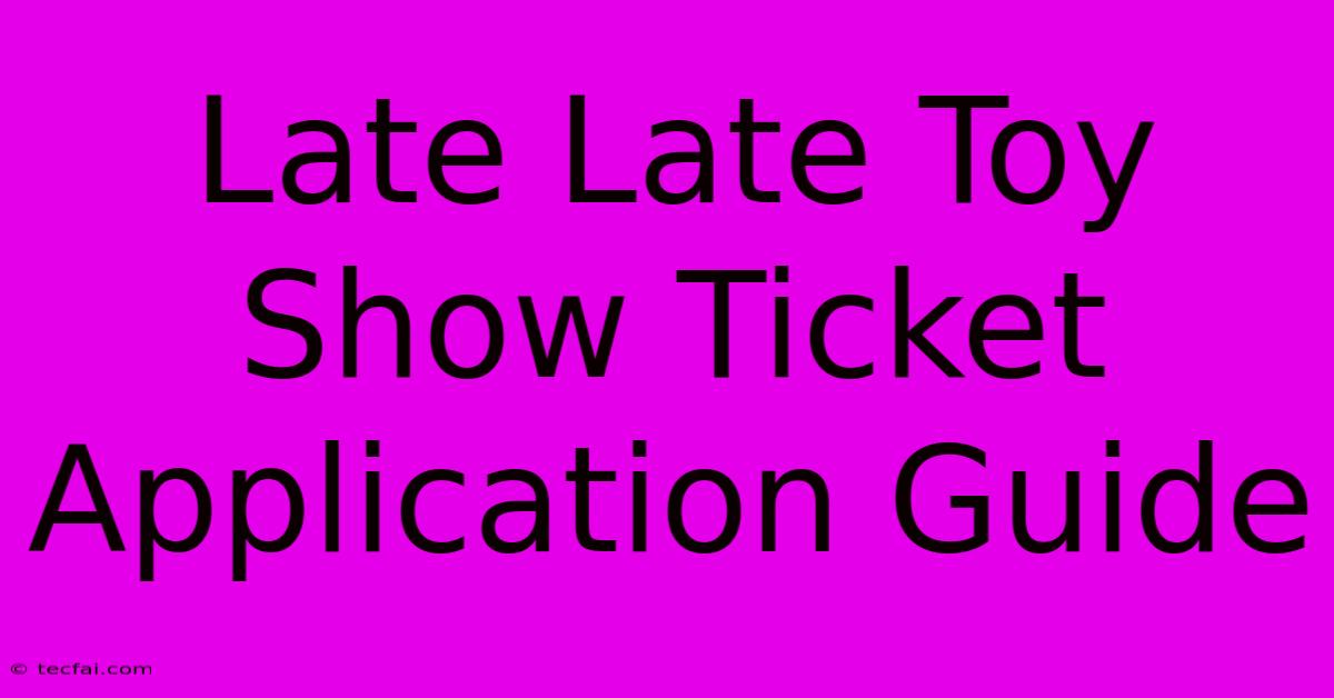 Late Late Toy Show Ticket Application Guide