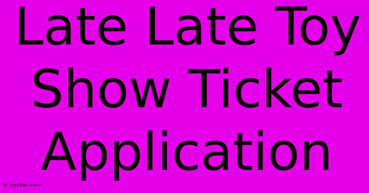 Late Late Toy Show Ticket Application