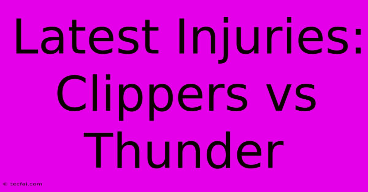 Latest Injuries: Clippers Vs Thunder