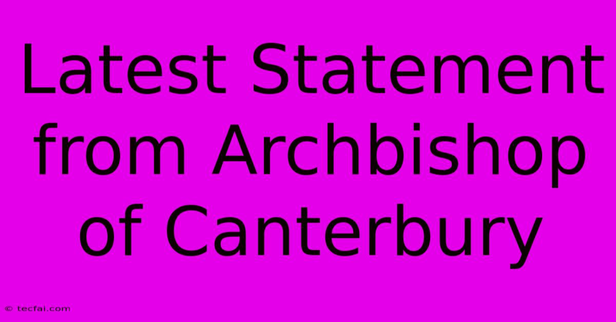 Latest Statement From Archbishop Of Canterbury