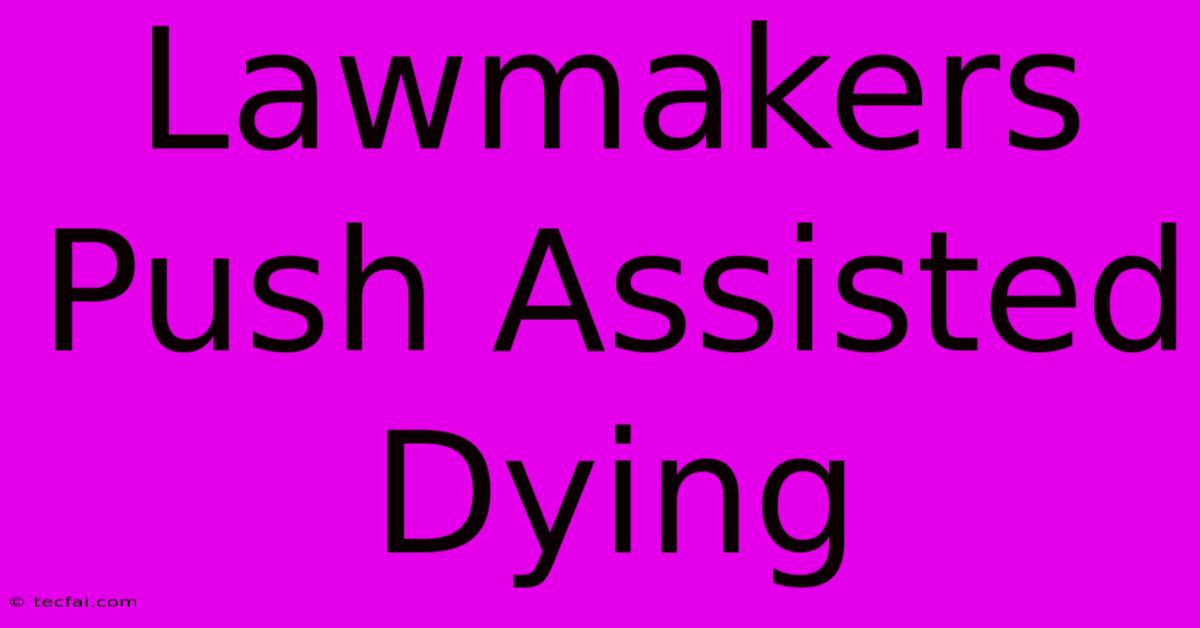 Lawmakers Push Assisted Dying