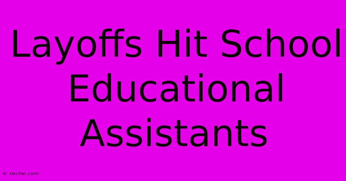 Layoffs Hit School Educational Assistants