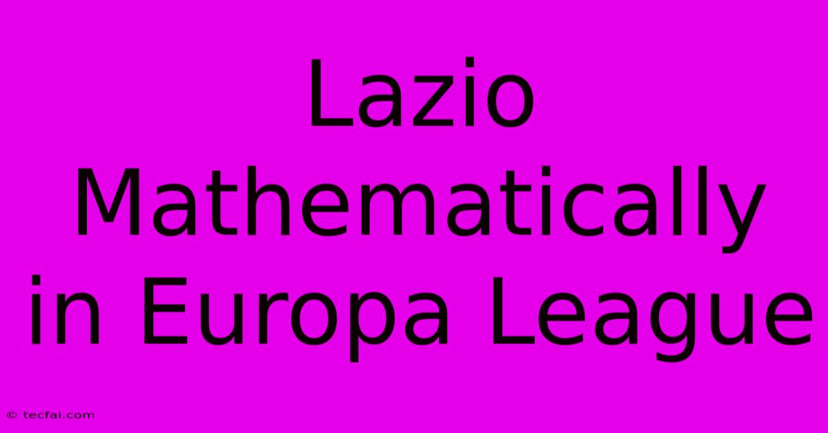 Lazio Mathematically In Europa League