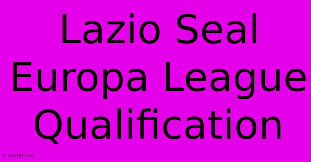 Lazio Seal Europa League Qualification