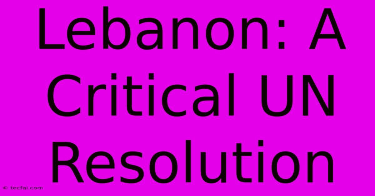 Lebanon: A Critical UN Resolution