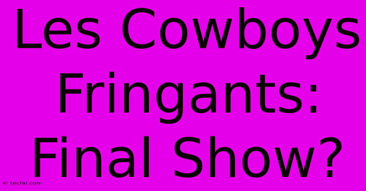 Les Cowboys Fringants: Final Show? 