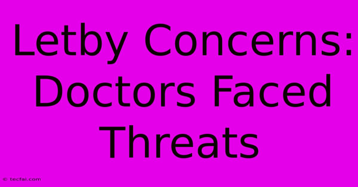 Letby Concerns: Doctors Faced Threats