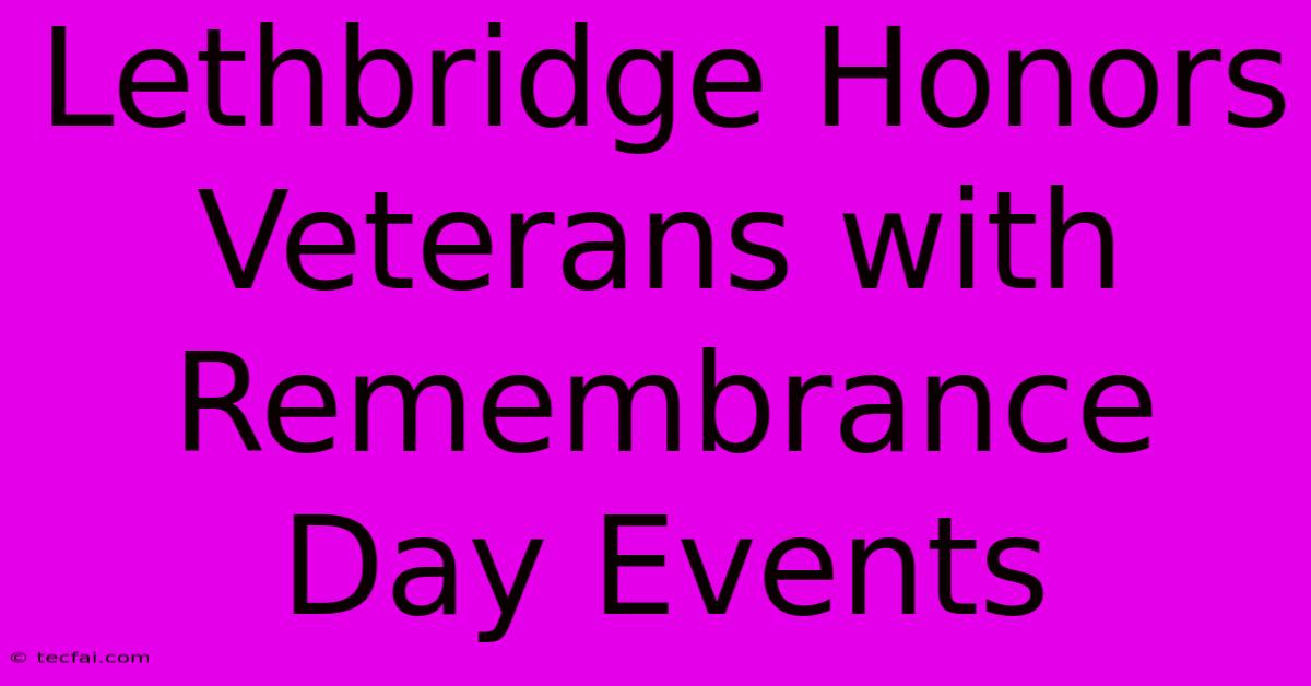 Lethbridge Honors Veterans With Remembrance Day Events