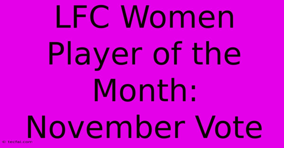 LFC Women Player Of The Month: November Vote