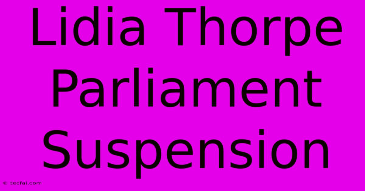 Lidia Thorpe Parliament Suspension