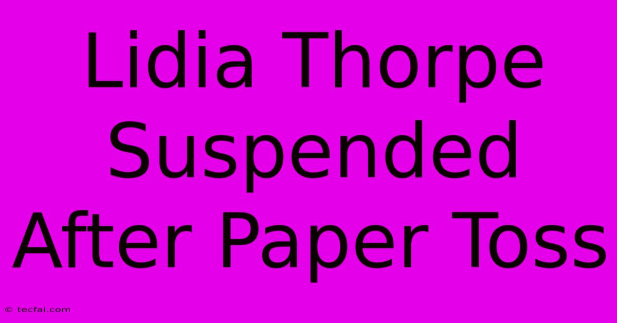 Lidia Thorpe Suspended After Paper Toss