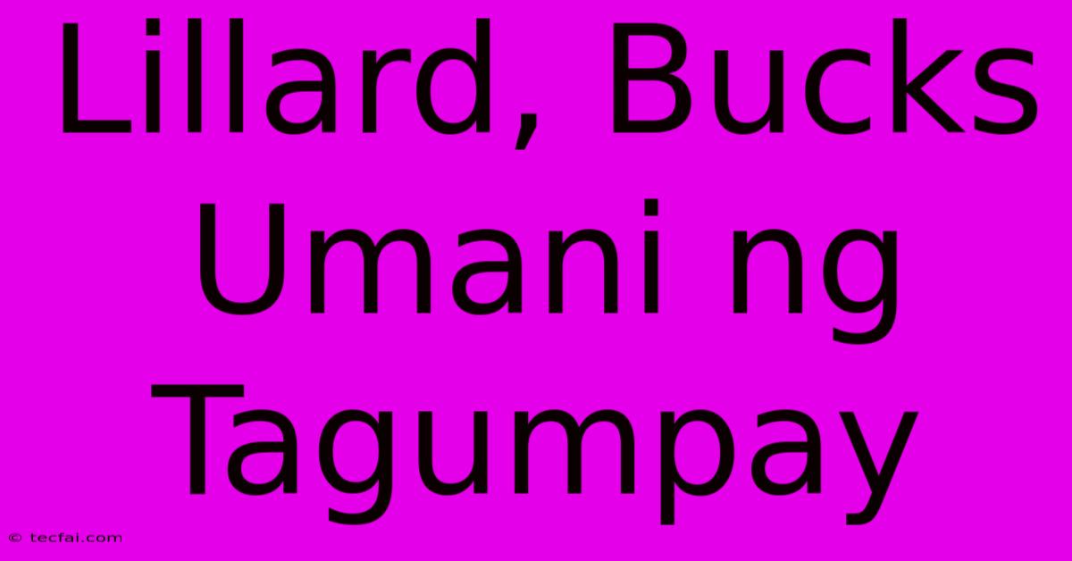 Lillard, Bucks Umani Ng Tagumpay