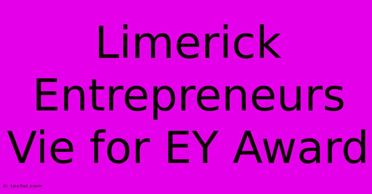 Limerick Entrepreneurs Vie For EY Award