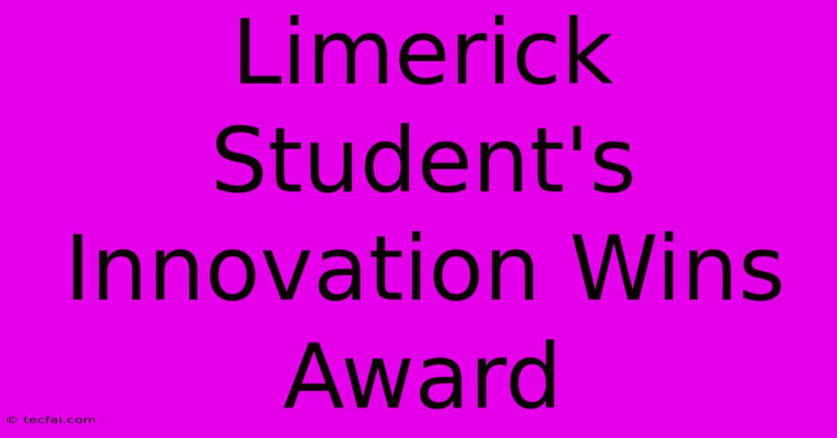 Limerick Student's Innovation Wins Award 