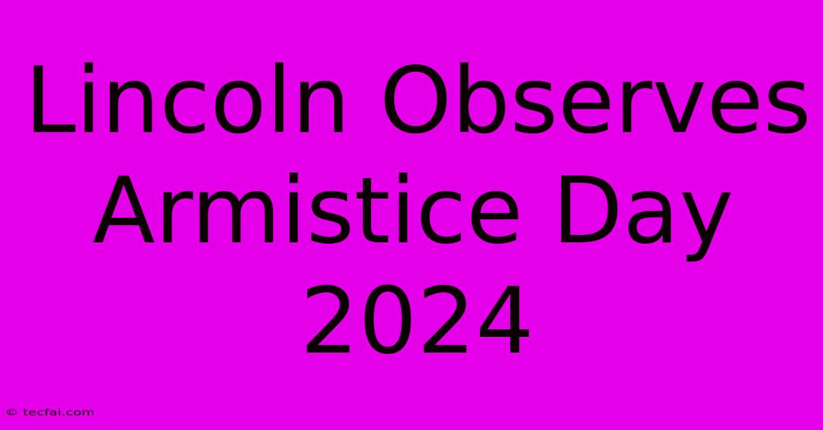 Lincoln Observes Armistice Day 2024