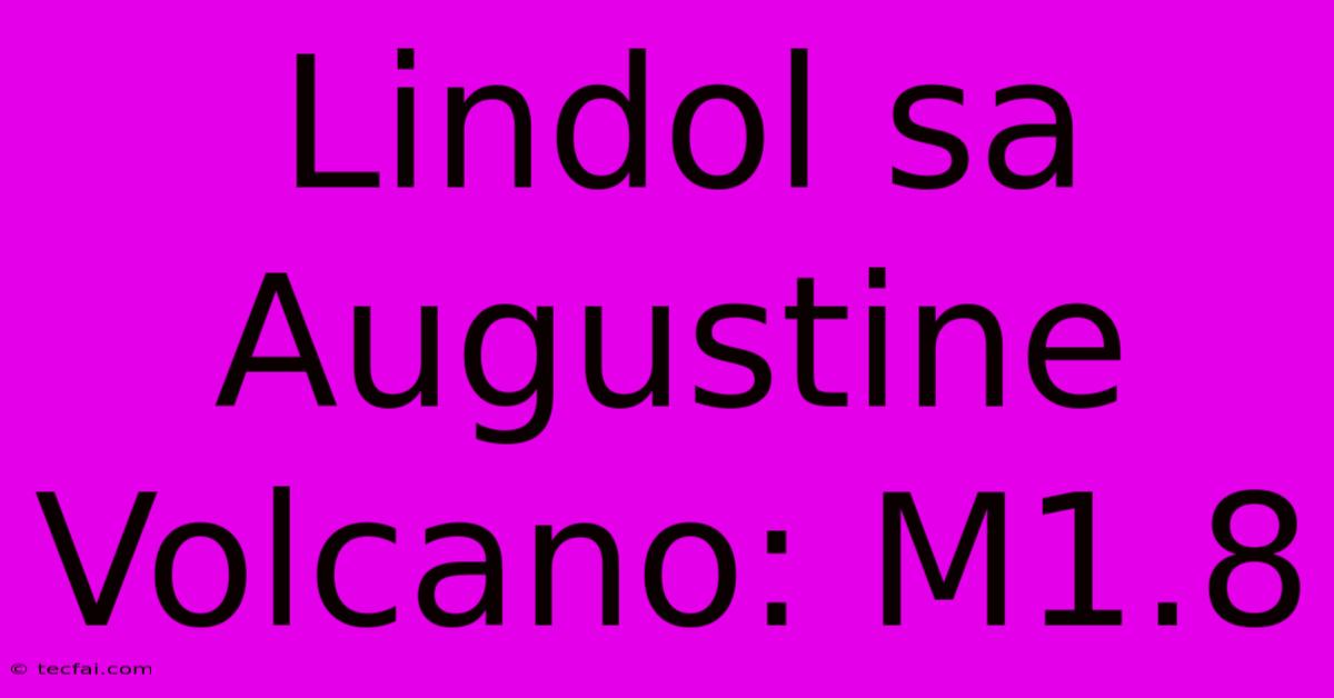 Lindol Sa Augustine Volcano: M1.8