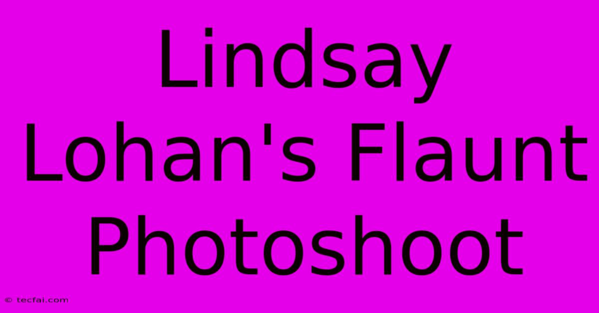 Lindsay Lohan's Flaunt Photoshoot