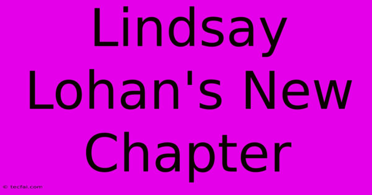 Lindsay Lohan's New Chapter