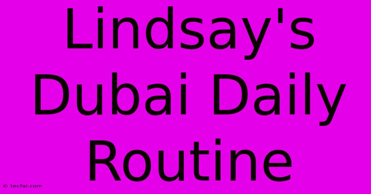 Lindsay's Dubai Daily Routine