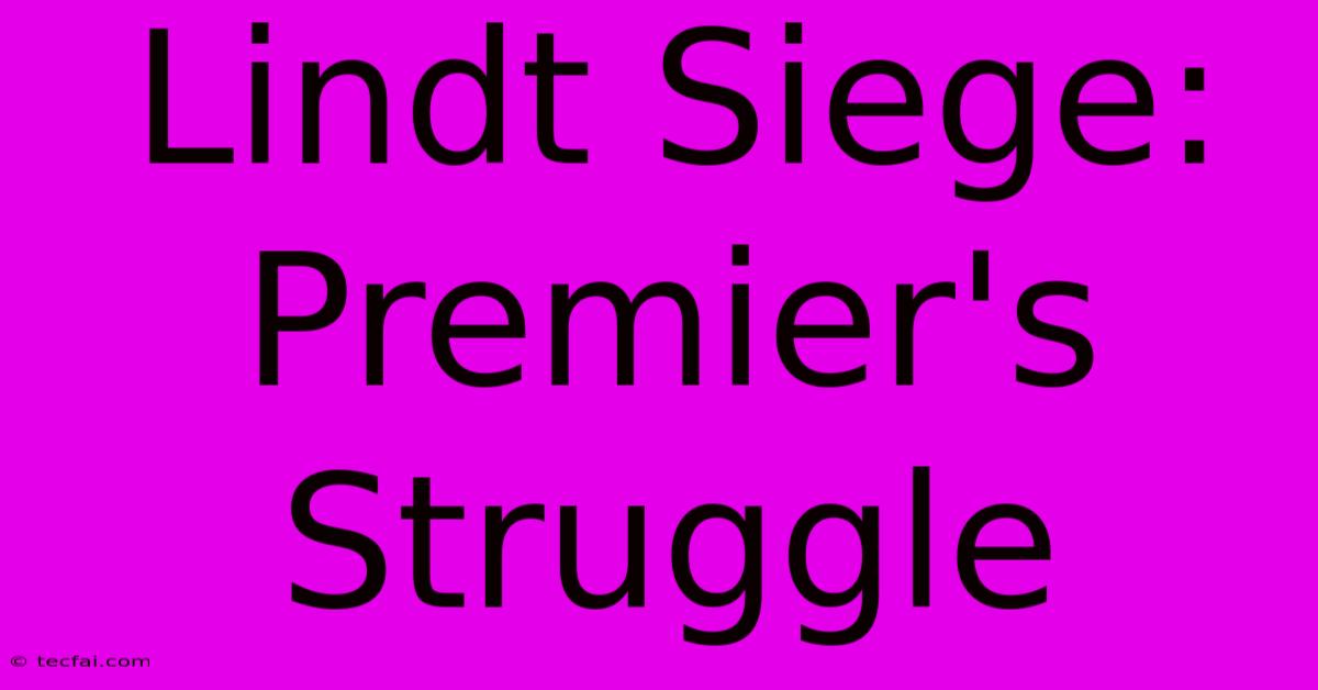 Lindt Siege: Premier's Struggle