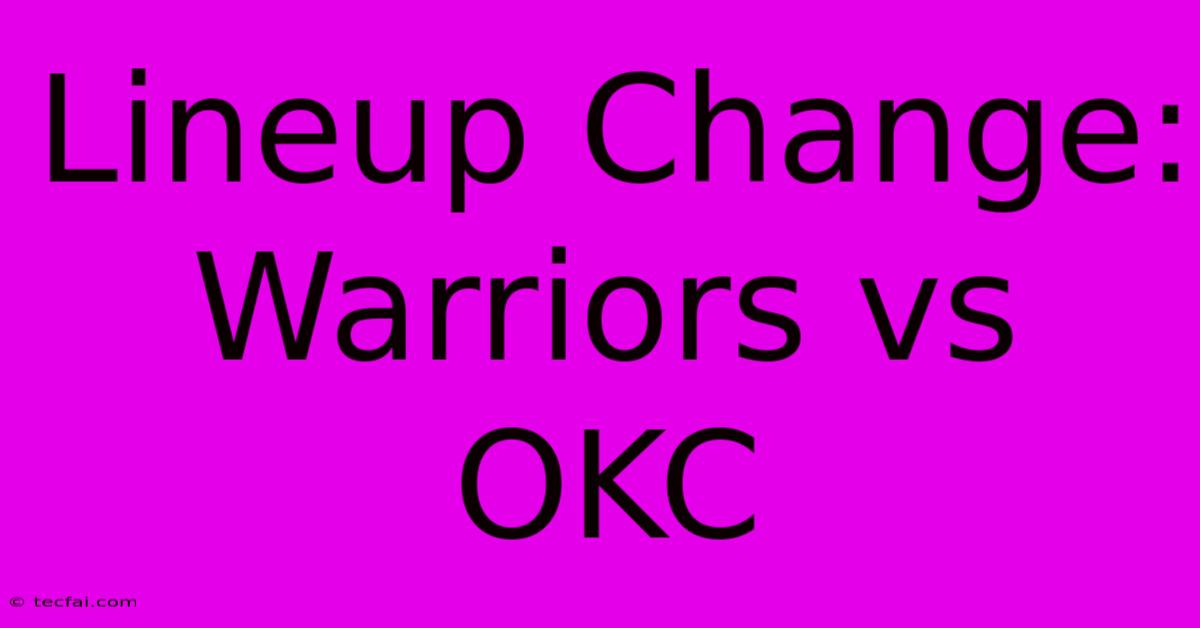 Lineup Change: Warriors Vs OKC