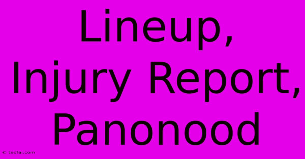 Lineup, Injury Report, Panonood