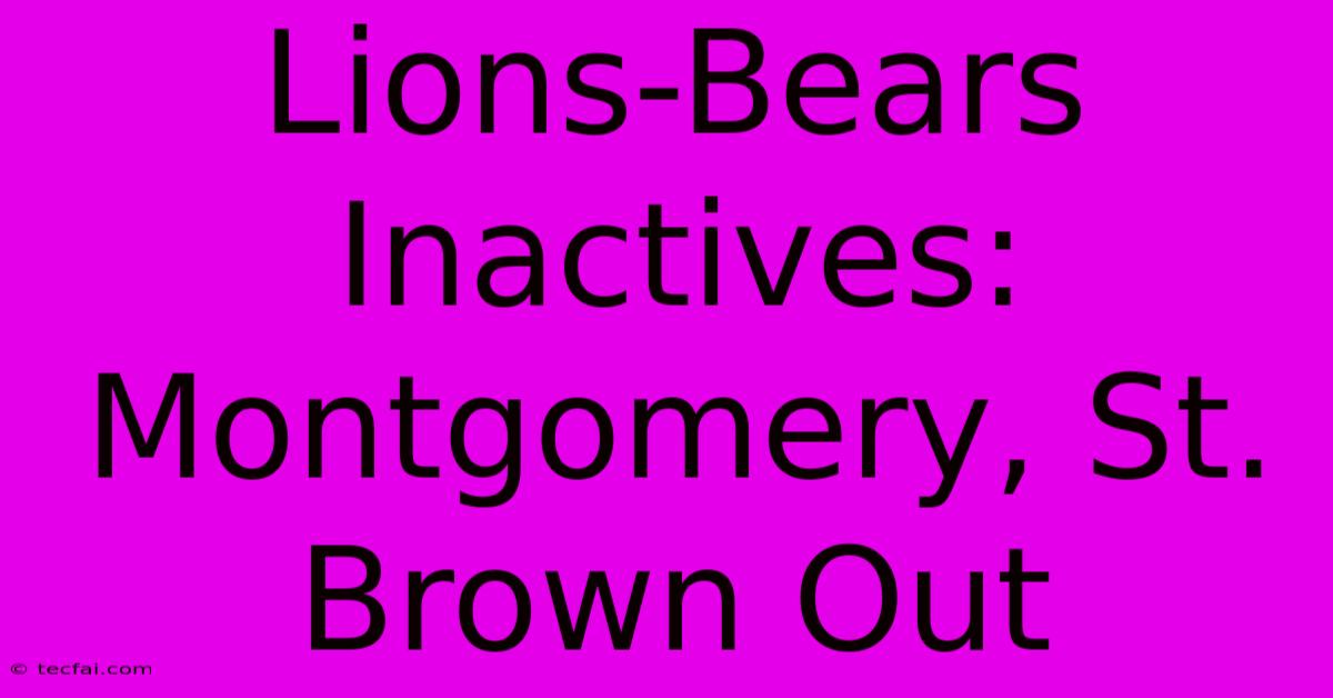 Lions-Bears Inactives: Montgomery, St. Brown Out