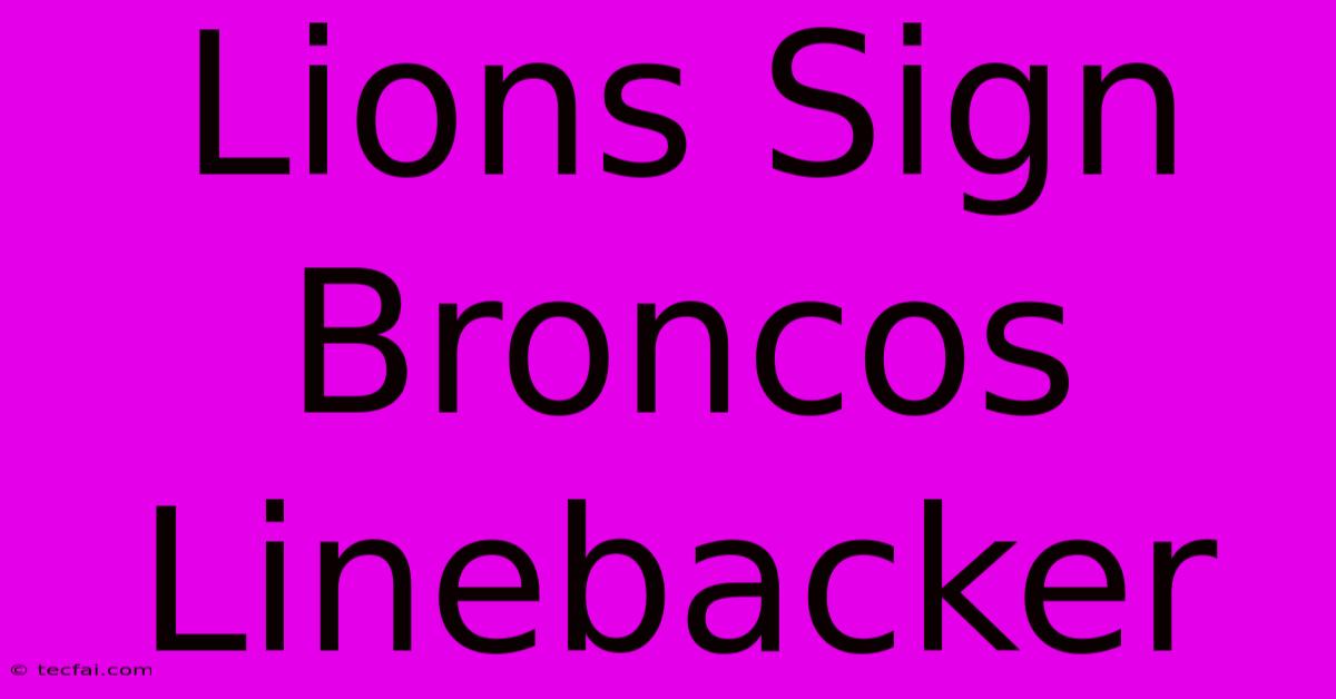 Lions Sign Broncos Linebacker