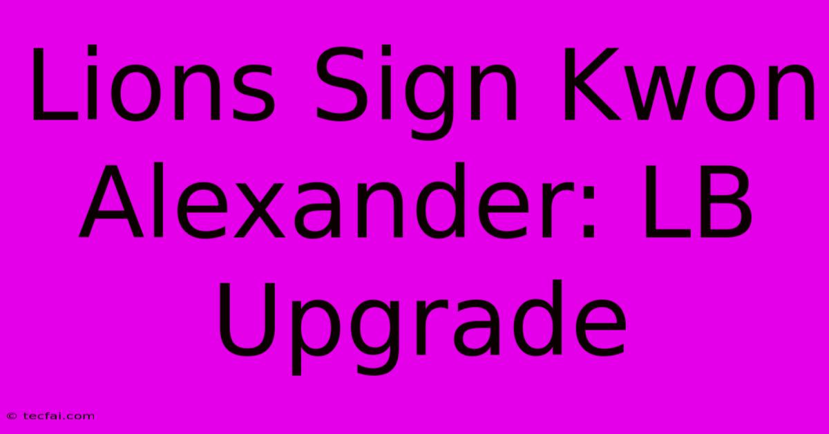 Lions Sign Kwon Alexander: LB Upgrade