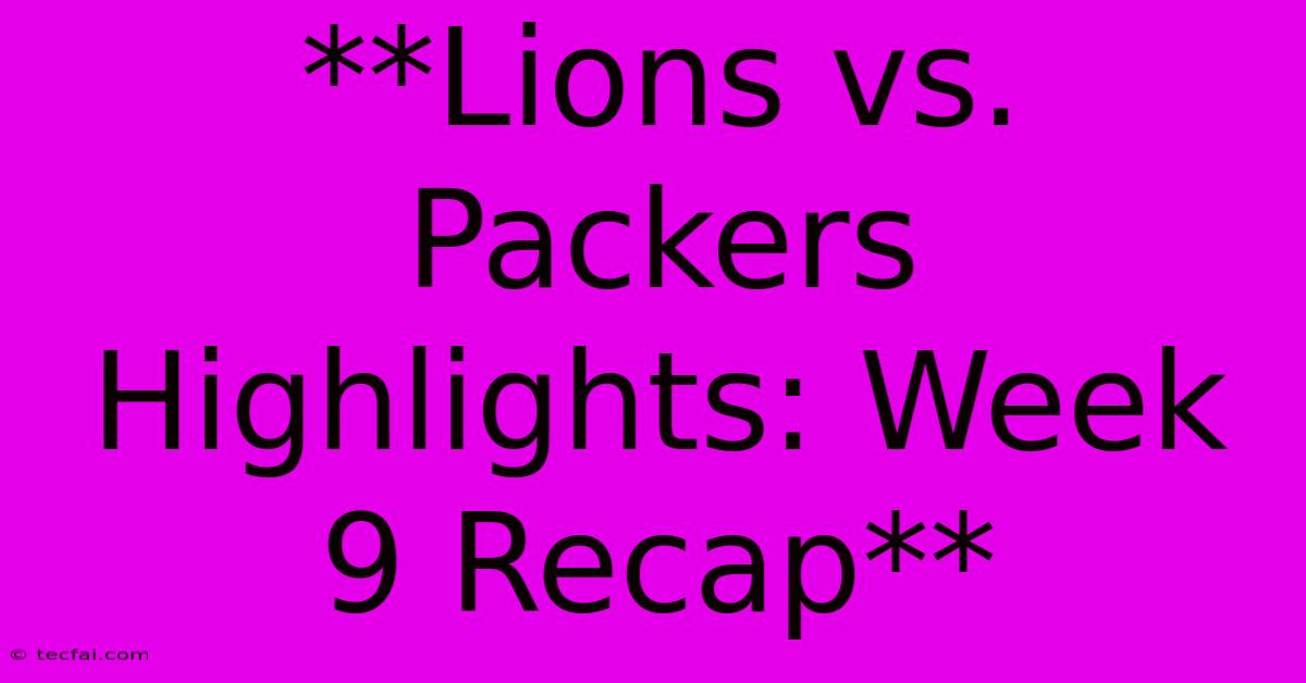 **Lions Vs. Packers Highlights: Week 9 Recap** 