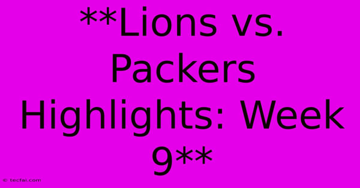 **Lions Vs. Packers Highlights: Week 9**