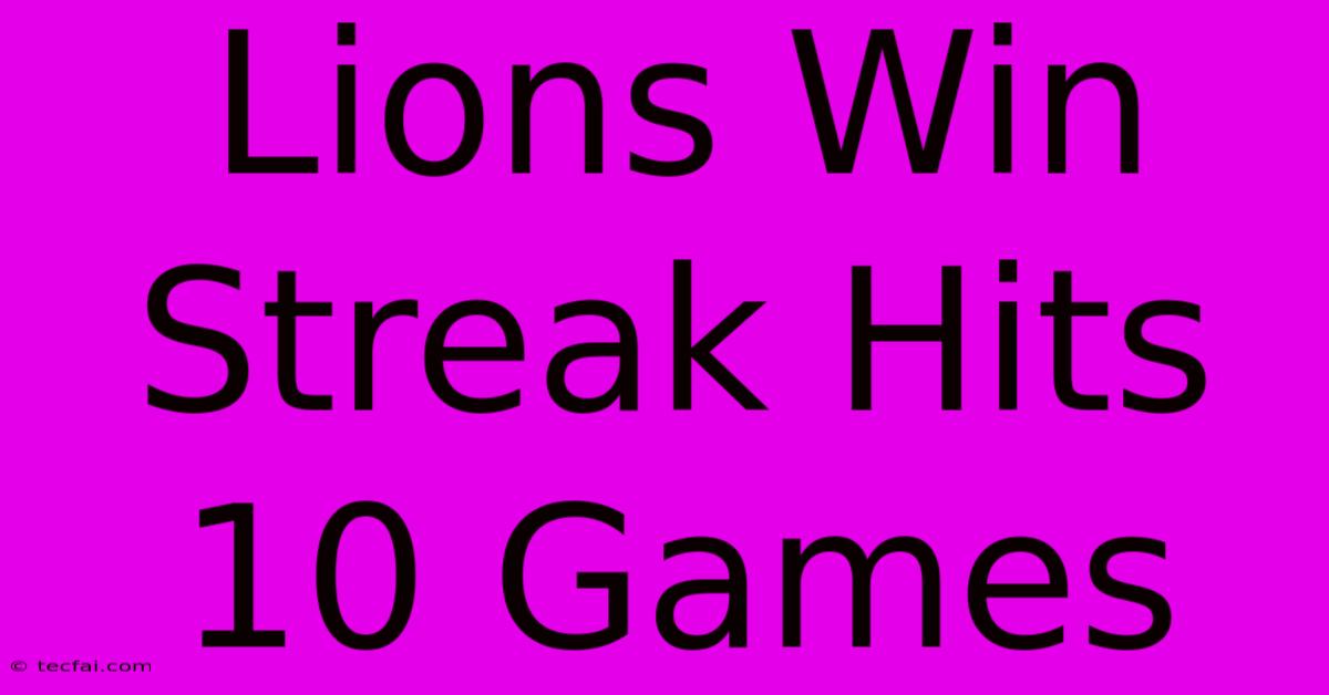 Lions Win Streak Hits 10 Games