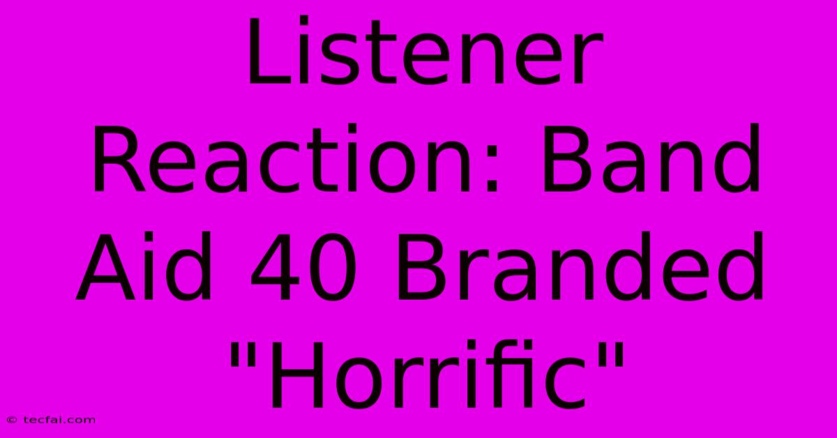 Listener Reaction: Band Aid 40 Branded 