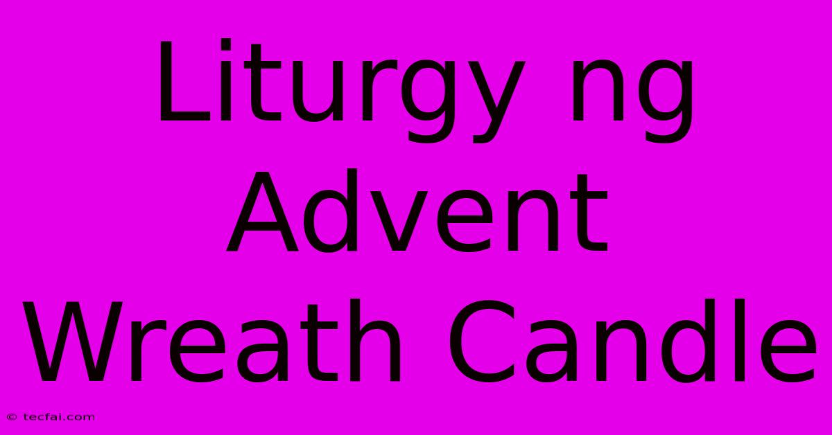 Liturgy Ng Advent Wreath Candle