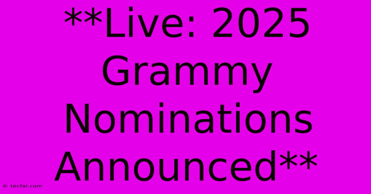 **Live: 2025 Grammy Nominations Announced**