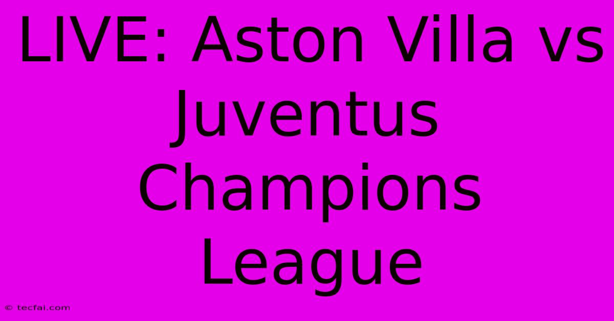 Live: Aston Villa Vs Juventus Champions League