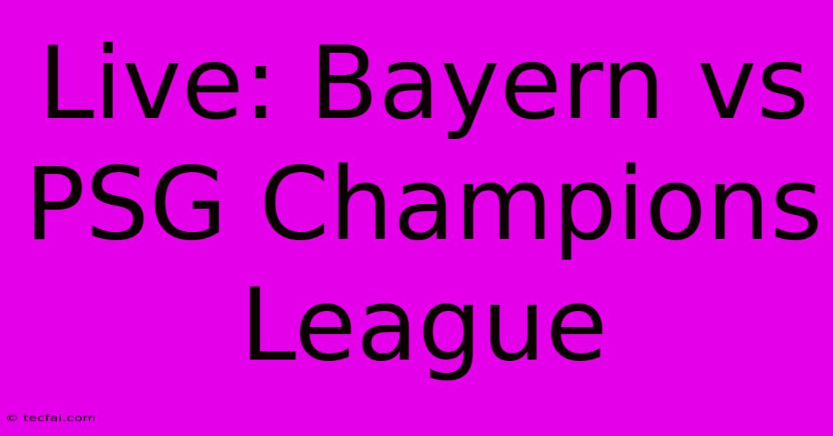 Live: Bayern Vs PSG Champions League