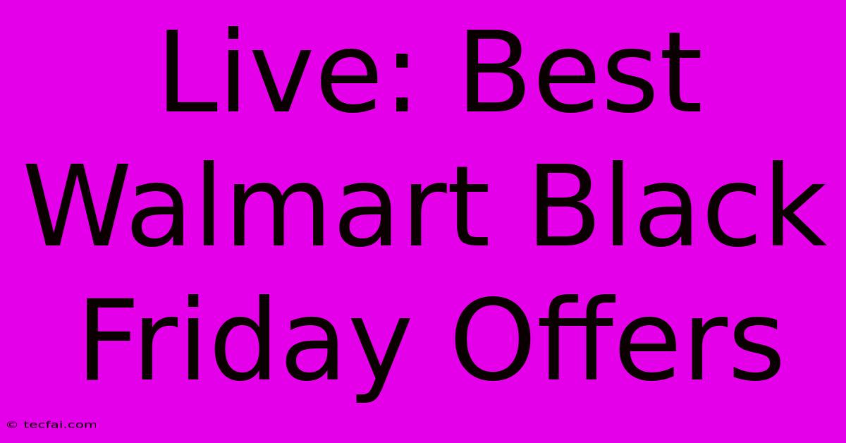 Live: Best Walmart Black Friday Offers