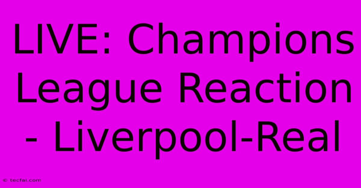 LIVE: Champions League Reaction - Liverpool-Real