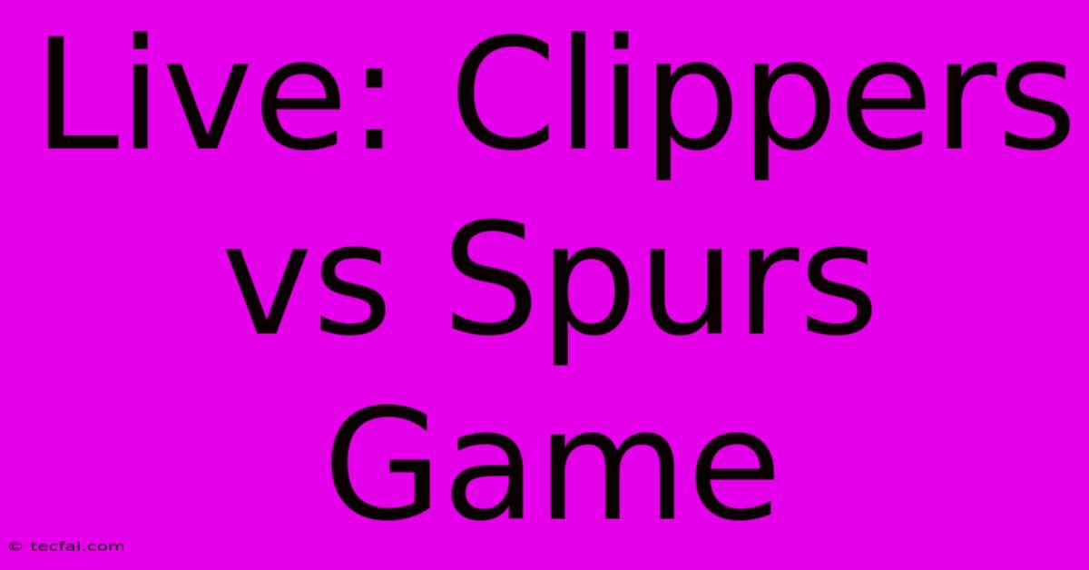 Live: Clippers Vs Spurs Game 