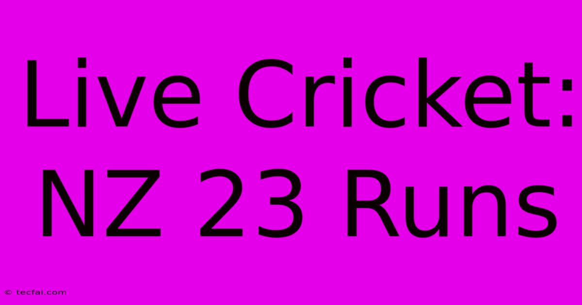 Live Cricket: NZ 23 Runs