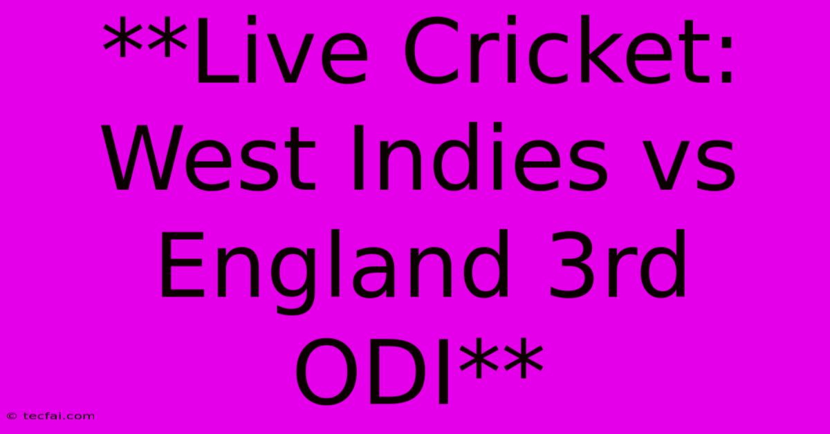 **Live Cricket: West Indies Vs England 3rd ODI**