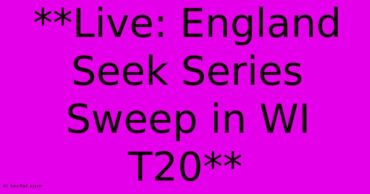 **Live: England Seek Series Sweep In WI T20**