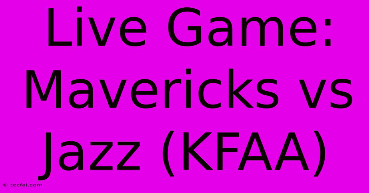 Live Game: Mavericks Vs Jazz (KFAA)