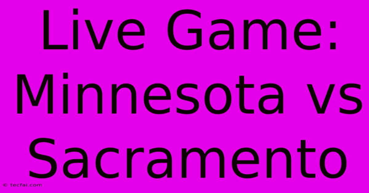 Live Game: Minnesota Vs Sacramento