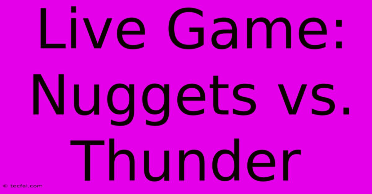 Live Game: Nuggets Vs. Thunder 