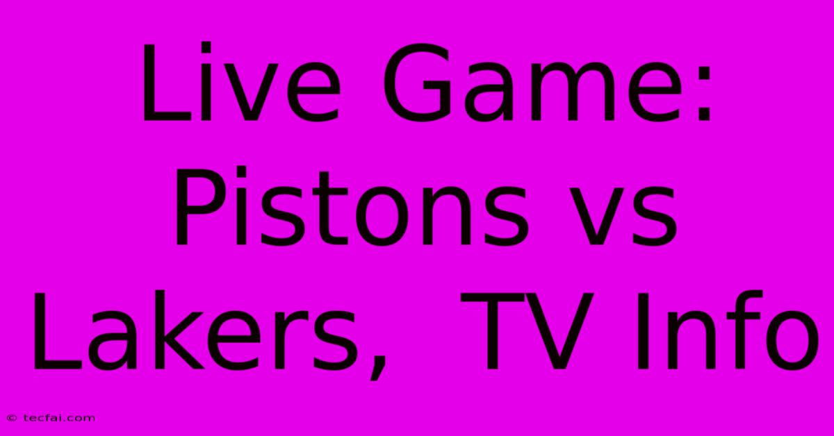 Live Game: Pistons Vs Lakers,  TV Info 