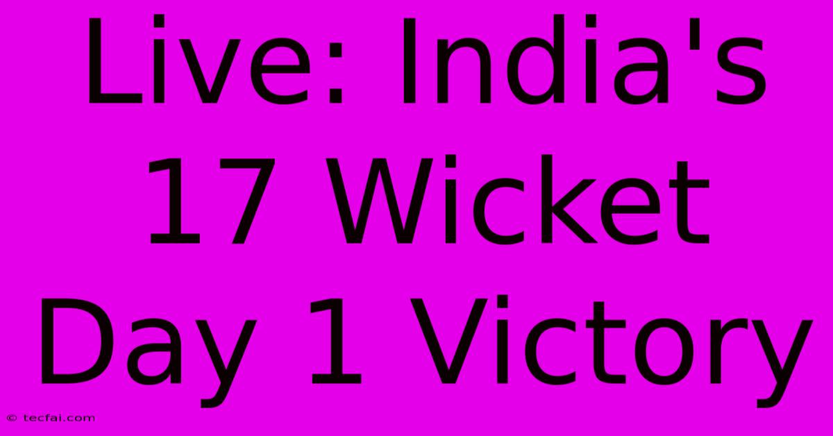 Live: India's 17 Wicket Day 1 Victory