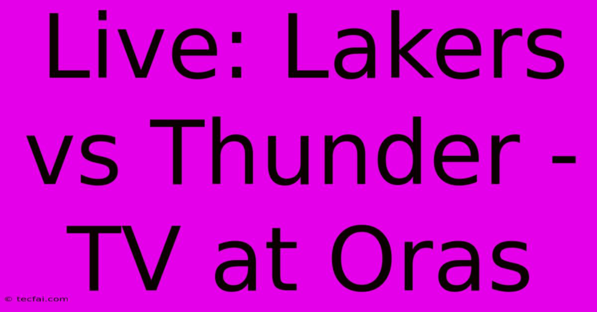 Live: Lakers Vs Thunder - TV At Oras